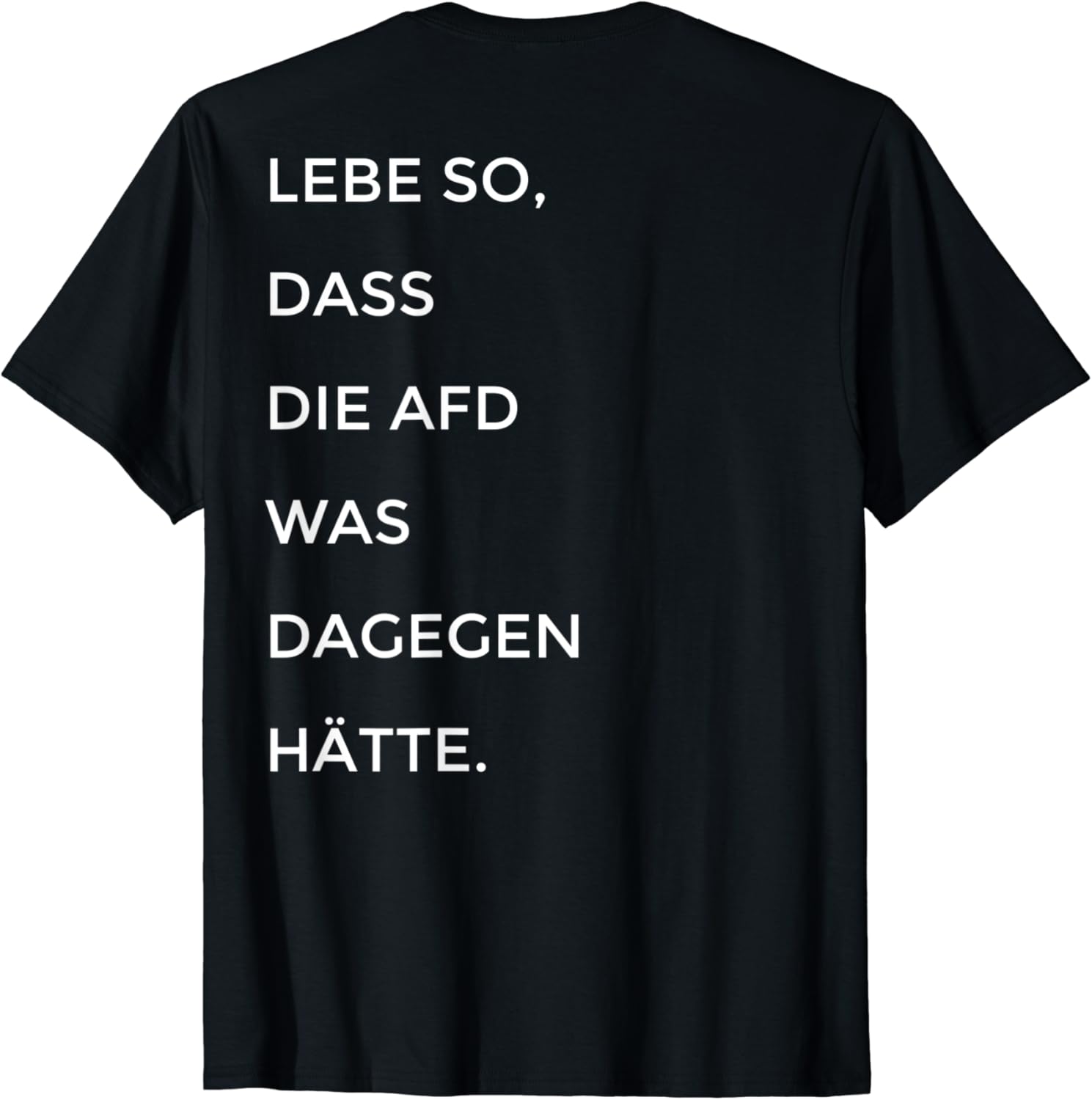 Lebe so, dass die AFD was dagegen hätte AntiAFD TShirt Amazon.de Fashion